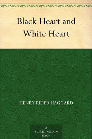 Black Heart and White Heart (Allan Quatermain, Ayesha, and Umslopogaas #13)