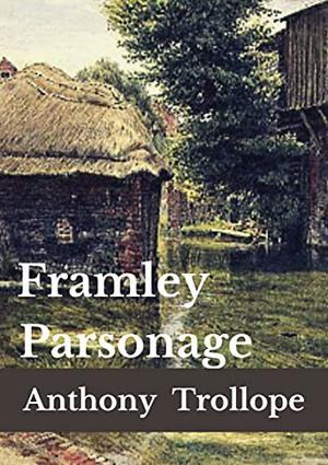 Framley Parsonage (Chronicles of Barsetshire #4)