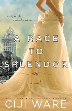 A Race to Splendor by Ciji Ware