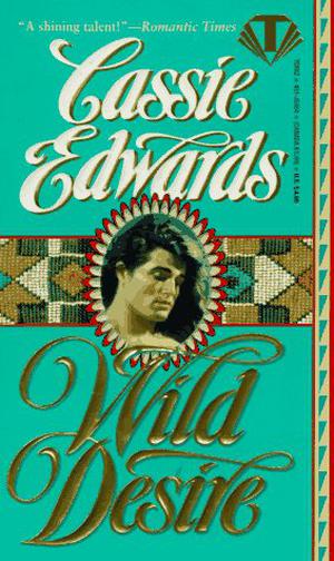 Wild Desire by Cassie Edwards