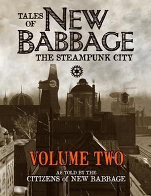 Tales of New Babbage, the Steampunk City: Volume 2 by A.E. Cleanslate