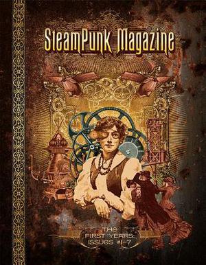 Steampunk Magazine: The First Years: Issues #1-7 by Margaret Killjoy, Cae Hawksmoor