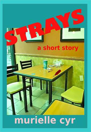 Strays by Murielle Cyr