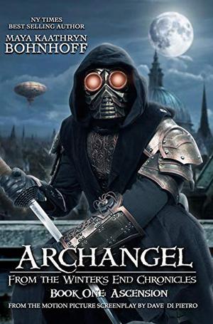 Archangel From the Winter's End Chronicles: Book One: Ascension by Maya Kaathryn Bohnhoff, David Dipietro