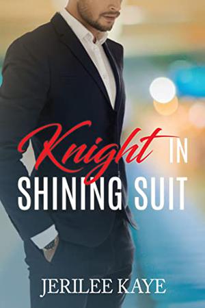 Knight in Shining Suit by Jerilee Kaye