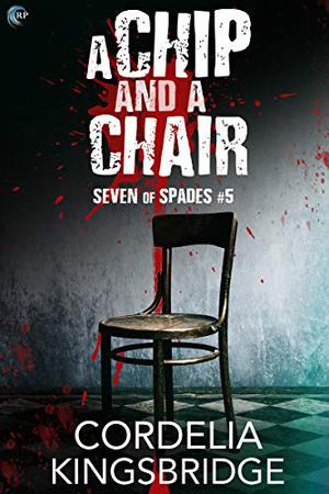 A Chip and a Chair (Seven of Spades #5)