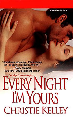 Every Night I'm Yours by Christie Kelley