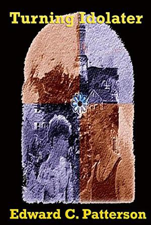 Turning Idolater by Edward C. Patterson