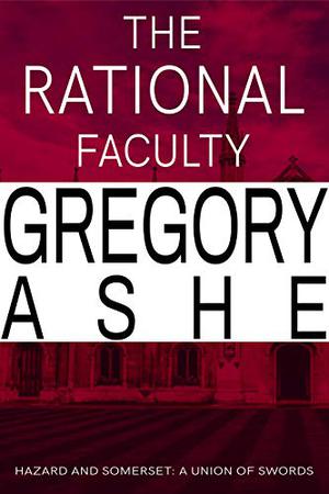 The Rational Faculty (Hazard and Somerset: A Union of Swords #1)