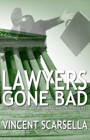 Lawyers Gone Bad (Lawyers Gone Bad #1)