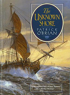 The Unknown Shore [UNABRIDGED] by Patrick O'Brian