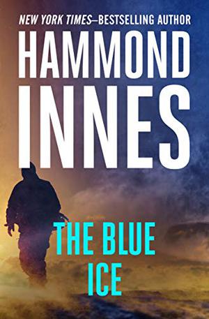 The Blue Ice by Hammond Innes, David Thorpe