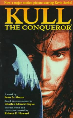 Kull The Conqueror by Sean A. Moore, Robert E. Howard, Charles Edward Pogue