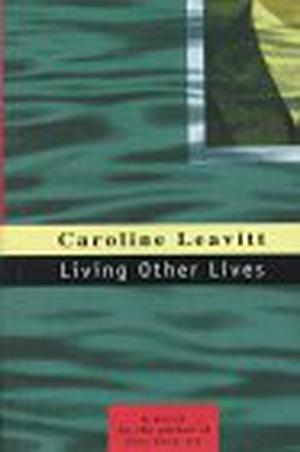 Living Other Lives by Caroline Leavitt