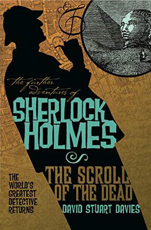 The Further Adventures of Sherlock Holmes: The Scroll of the Dead (The Further Adventures of Sherlock Holmes by Titan Books #14)