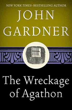 The Wreckage of Agathon by John Gardner