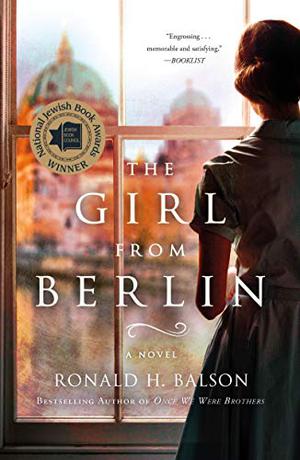 The Girl from Berlin: A Novel by Ronald H. Balson