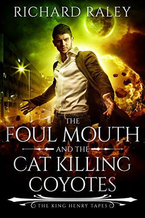 The Foul Mouth and the Cat Killing Coyotes by Richard Raley