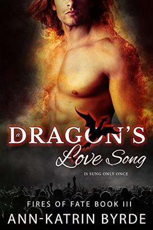 A Dragon's Love Song (Fires of Fate #3)