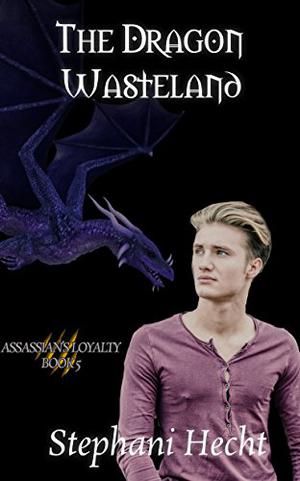 The Dragon Wasteland (Assassin's Loyalty #5)