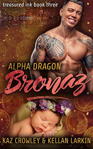 Alpha Dragon: Bronaz (Treasured Ink #3)