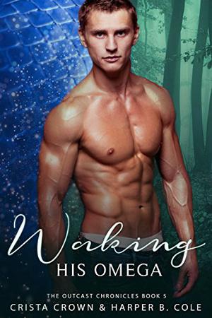 Waking His Omega by Crista Crown, Harper B. Cole