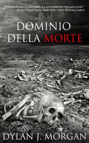 Dominio della Morte by Dylan J. Morgan