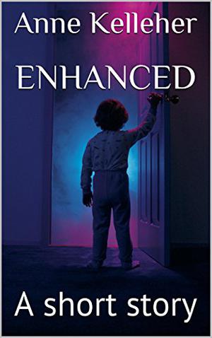Enhanced: A short story by Anne Kelleher