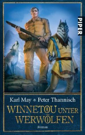 Winnetou unter Werwölfen by Peter Thannisch, Karl May