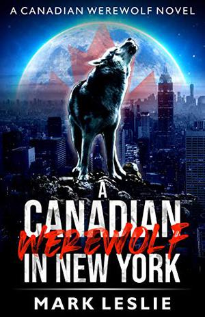 A Canadian Werewolf in New York (Canadian Werewolf #1)