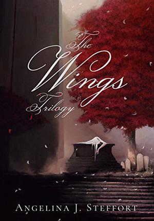 The Wings Trilogy: Complete Series Edition by Angelina J. Steffort