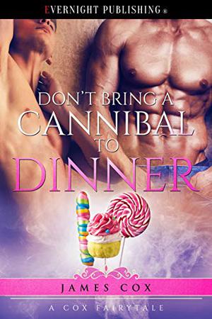 Don't Bring a Cannibal to Dinner (A Cox Fairytale #3)