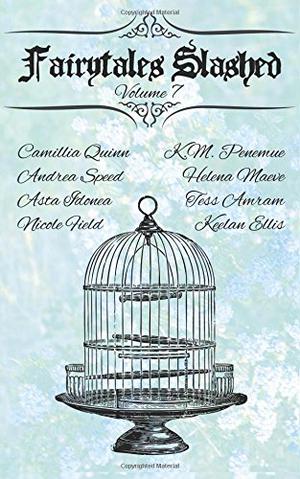 Fairytales Slashed: Volume 7 by Samantha M. Derr, Andrea Speed, Helena Maeve, Nicole Field