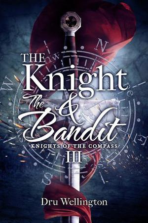 The Knight and The Bandit by Dru Wellington