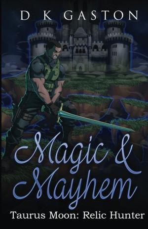 Taurus Moon: Magic & Mayhem by D.K. Gaston