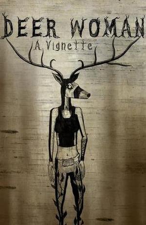 Deer Woman: A Vignette by Elizabeth LaPensée, Jonathan R. Thunder