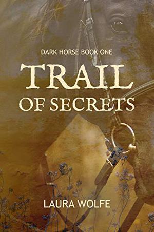 Trail of Secrets by Laura Wolfe