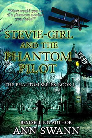 Stevie-girl and the Phantom Pilot by Ann Swann