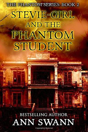 Stevie-Girl and the Phantom Student by Ann Swann