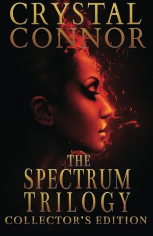 The Spectrum Trilogy: The Collector's Edition by Crystal Connor