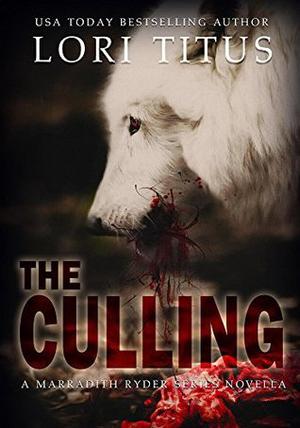 The Culling  (A Marradith Ryder Series Novella) by Lori Titus