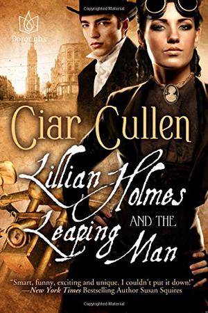 Lillian Holmes and the Leaping Man by Ciar Cullen