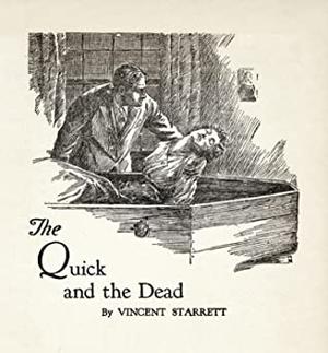 The Quick and the Dead by Vincent Starrett