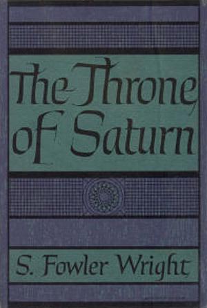 The Throne of Saturn by S. Fowler Wright