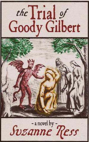 The Trial of Goody Gilbert by Suzanne Ress