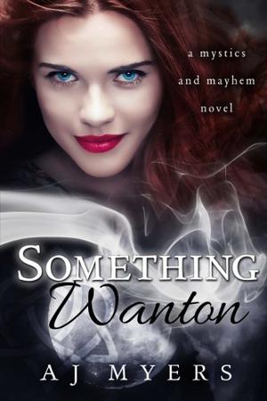 Something Wanton (Mystics & Mayhem #3)
