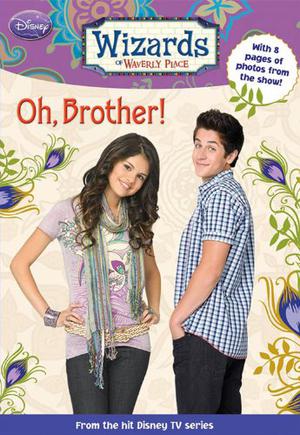 Oh, Brother! (Wizards of Waverly Place #7)