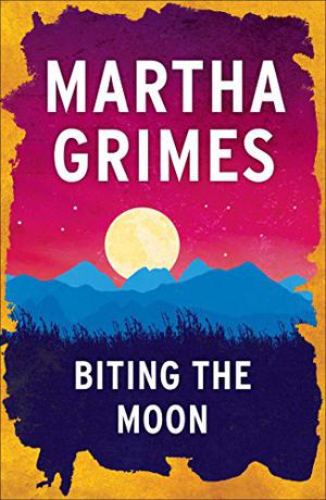 Biting the Moon by Martha Grimes