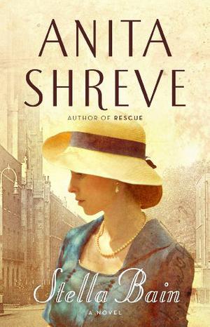 The Lives of Stella Bain by Anita Shreve