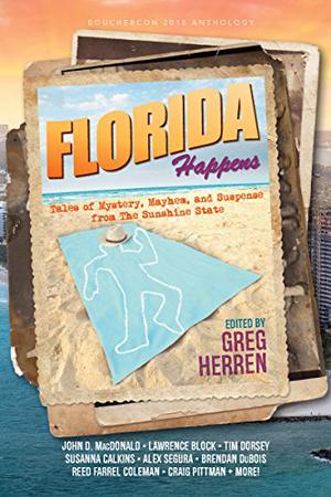 Florida Happens: Tales of Mystery, Mayhem, and Suspense from the Sunshine State by Greg Herren, Lawrence Block, Reed Farrel Coleman, Brendan DuBois, Susanna Calkins, John D. MacDonald, Tim Dorsey, Holly West, Paul D. Marks, Hilary Davidson, Debra Lattanzi Shutika, Jack Bates, Craig Pittman, J.D. Allen, Eleanor Cawood Jones, Neil S. Plakcy, Angel Luis Colón, John M. Floyd, Barb Goffman, Alex Segura, Michael Wiley, Patricia Abbott